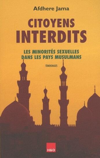 Couverture du livre « Citoyens interdits ; les minorités sexuelles dans les pays musulmans » de Afdhere Jama aux éditions H&o