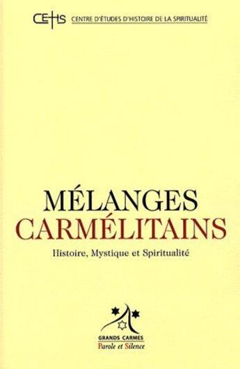 Couverture du livre « Mélanges carmelitains Tome 8 ; histoire, mystique et spiritualité » de Grands Carmes aux éditions Parole Et Silence