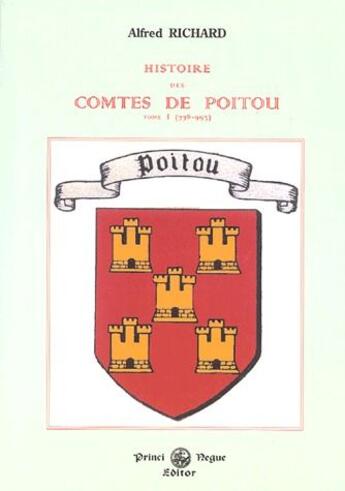 Couverture du livre « Histoire des comtes de poitou Tome 1 ; 778-993 » de Alfred Richard aux éditions Editions Des Regionalismes