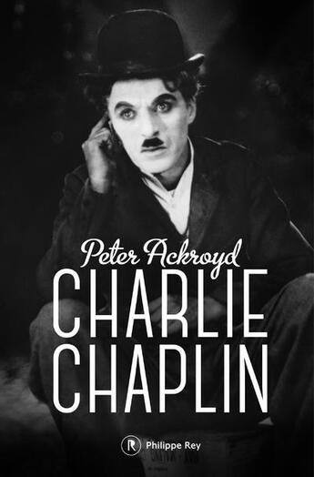 Couverture du livre « Charlie Chaplin » de Peter Ackroyd aux éditions Philippe Rey