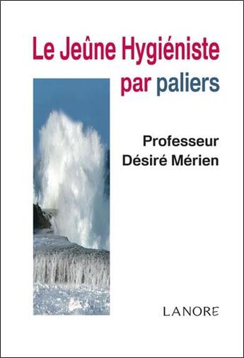 Couverture du livre « Le jeûne hygiéniste par paliers » de Desire Merien aux éditions Lanore