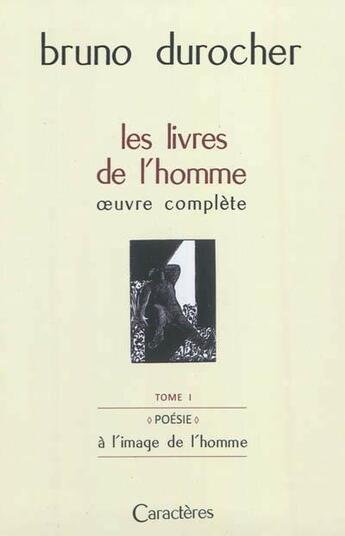 Couverture du livre « Les livres de l'homme ; oeuvre complète t.1 ; à l'image de l'homme ; coffret » de Bruno Durocher aux éditions Caracteres