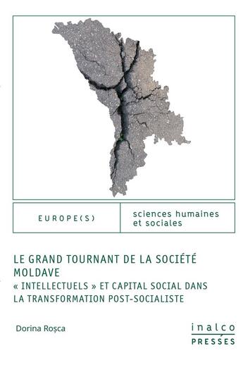 Couverture du livre « Le grand tournand de la societe moldave - intellectuels et capital social dans la transformations po » de Rosca Dorina aux éditions Les Presses De L'inalco