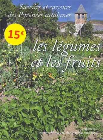 Couverture du livre « Savoirs et saveurs des Pyrénnées catalanes Tome 2 ; les fruits et légumes » de Maryse Carrareto aux éditions Loubatieres