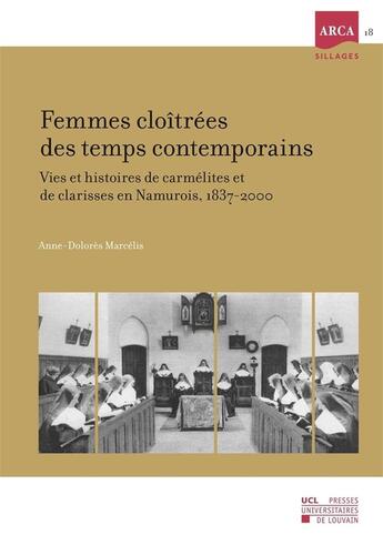 Couverture du livre « Femmes Cloitrees Des Temps Contemporains Vies Et Histoires De Carmelites Et De Clarisses En Namurois » de Zelis aux éditions Pu De Louvain