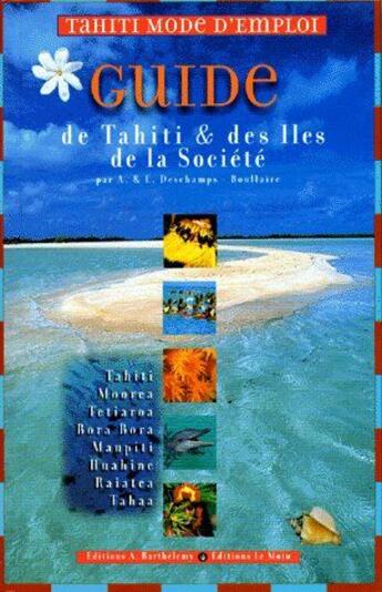 Couverture du livre « Tahiti et les iles de la societe » de Deschamps aux éditions Barthelemy Alain