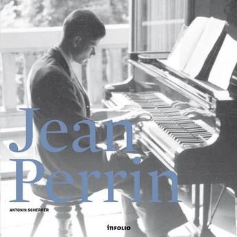 Couverture du livre « Jean perrin. promenade rhapsodique au fil d'un homme et d'une oeuvre (cd offert) » de Antonin Scherrer aux éditions Infolio