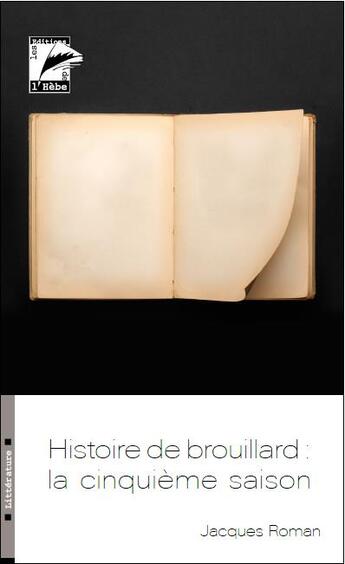 Couverture du livre « Histoire de brouillard : la cinquième saison » de Jacques Roman aux éditions L'hebe