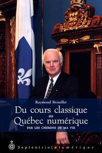 Couverture du livre « Du cours classique au Québec numérique » de Raymond Brouillet aux éditions Pu Du Septentrion