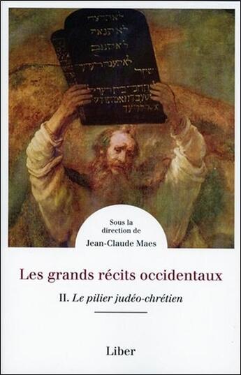 Couverture du livre « Les grands récits occidentaux Tome 2 ; le pilier judéo-chrétien » de Jean-Claude Maes et Collectif aux éditions Liber