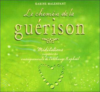 Couverture du livre « Le chemin de la guérison ; enseignements de l'archange Raphaël » de Karine Malenfant aux éditions Ada