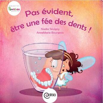 Couverture du livre « Pas évident d'être une fée des dents » de Nadia Sevigny aux éditions Editio