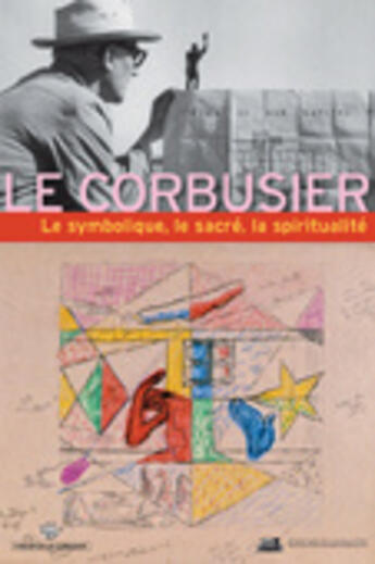 Couverture du livre « Le Corbusier, le symbolisme, le sacré, la spiritualité » de  aux éditions La Villette