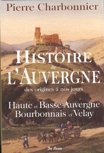 Couverture du livre « Histoire De L Auvergne » de Pierre Charbonnier aux éditions De Boree