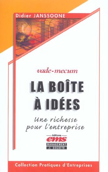 Couverture du livre « La boite a idees. vade mecum une richesse pour l entreprise - vade mecum - coll. pratiques d'entrepr » de Janssoone D. aux éditions Management Et Societe