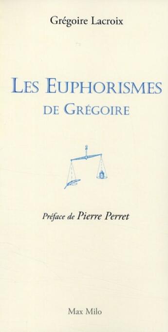 Couverture du livre « Les euphorismes de Grégoire » de Gregoire Lacroix aux éditions Max Milo