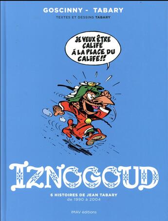 Couverture du livre « Iznogoud Hors-Série ; 6 histoires de Jean Tabary de 1990 à 2004 » de Jean Tabary et Rene Goscinny aux éditions Imav