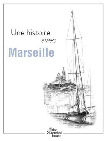 Couverture du livre « Une histoire avec Marseille ; Saint-Pierre » de Anne Calife et Gerard Lamouroux aux éditions The Menthol House