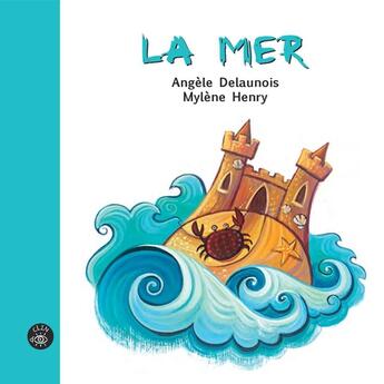 Couverture du livre « La mer » de Angele Delaunois aux éditions Editions De L'isatis