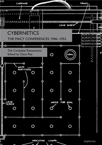 Couverture du livre « Cybernetics : the Macy conferences, 1946-1953 ; the complete transactions » de Claus Pias aux éditions Diaphanes