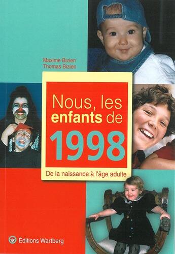 Couverture du livre « Nous, les enfants de : 1998 ; de la naissance à l'âge adulte » de Thomas Bizien aux éditions Wartberg