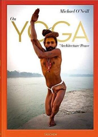 Couverture du livre « Michael oneill. on yoga: the architecture of peace-anglais » de  aux éditions Taschen