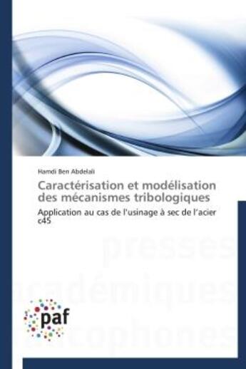 Couverture du livre « Caractérisation et modélisation des mécanismes tribologiques » de Hamdi Ben Abdelali aux éditions Presses Academiques Francophones