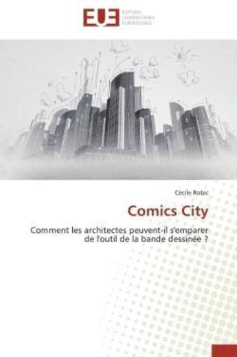 Couverture du livre « Comics city » de Robic-C aux éditions Editions Universitaires Europeennes