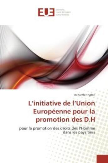 Couverture du livre « L'initiative de l'union europeenne pour la promotion des d.h - pour la promotion des droits des l'ho » de Heydari Bahareh aux éditions Editions Universitaires Europeennes