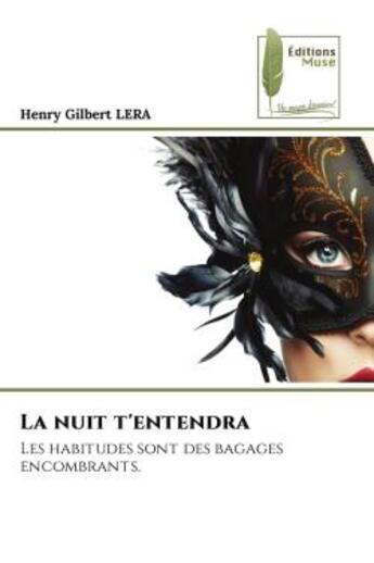 Couverture du livre « La nuit t'entendra - les habitudes sont des bagages encombrants. » de Lera Henry Gilbert aux éditions Muse