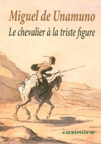 Couverture du livre « Le chevalier a la triste figure » de Miguel De Unamuno aux éditions Casimiro