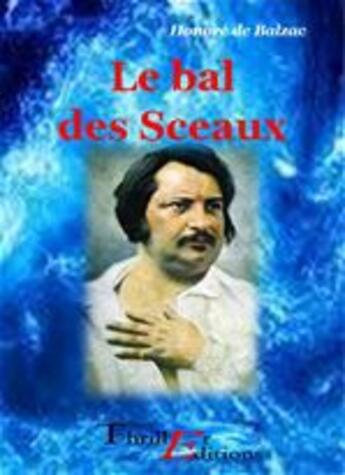 Couverture du livre « Le bal des Sceaux » de Honoré De Balzac aux éditions Thriller Editions