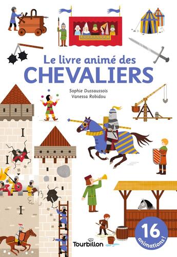 Couverture du livre « Le livre animé des chevaliers » de Sophie Dussaussois et Vanessa Robidou aux éditions Tourbillon