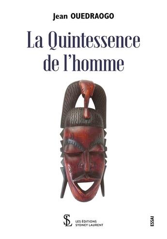 Couverture du livre « La quintessence de l homme » de Jean Ouedraogo aux éditions Sydney Laurent