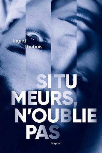 Couverture du livre « Si tu meurs, n'oublie pas » de Ingrid Thobois aux éditions Bayard Jeunesse