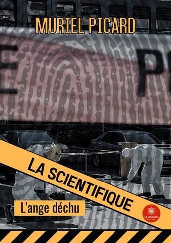 Couverture du livre « La scientifique : l'ange déchu » de Muriel Picard aux éditions Le Lys Bleu