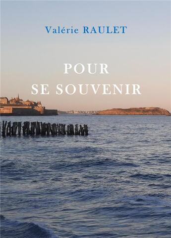 Couverture du livre « Pour se souvenir » de Valerie Raulet aux éditions Librinova