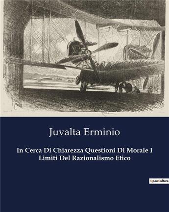 Couverture du livre « In Cerca Di Chiarezza Questioni Di Morale I Limiti Del Razionalismo Etico » de Juvalta Erminio aux éditions Culturea