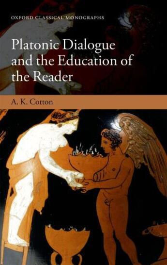 Couverture du livre « Platonic Dialogue and the Education of the Reader » de Cotton A K aux éditions Oup Oxford