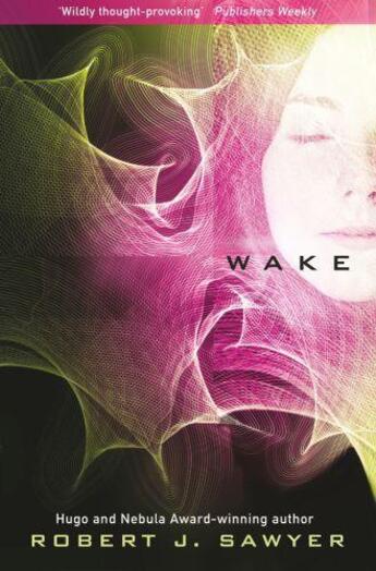 Couverture du livre « WAKE » de Robert J Sawyer aux éditions Gollancz