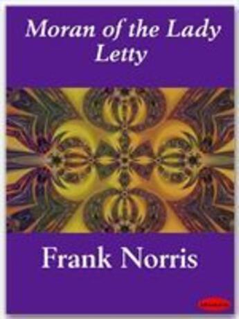 Couverture du livre « Moran of the Lady Letty » de Frank Norris aux éditions Ebookslib