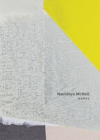 Couverture du livre « Marcelyn Mcneil : works » de Hesse Mcgraw et Alison Hearst et Marcelyn Mcneil aux éditions Radius Books