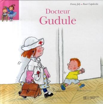 Couverture du livre « Docteur Gudule » de Fanny Joly et Roser Capdevila aux éditions Hachette Enfants