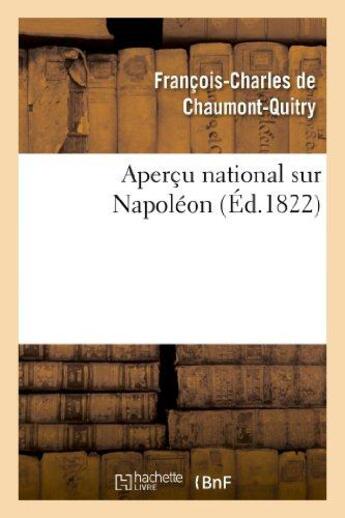 Couverture du livre « Apercu national sur napoleon » de Chaumont-Quitry F-C. aux éditions Hachette Bnf