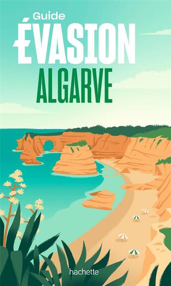 Couverture du livre « Guide évasion : Algarve » de Collectif Hachette aux éditions Hachette Tourisme