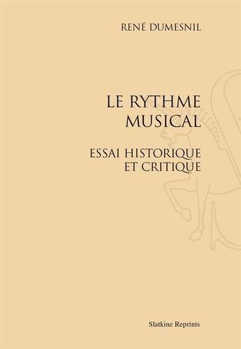 Couverture du livre « Le rythme musical ; essai historique et critique » de Rene Dumesnil aux éditions Slatkine Reprints