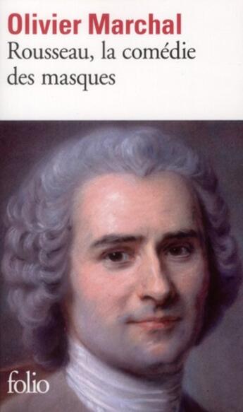 Couverture du livre « Rousseau, la comédie des masques » de Olivier Marchal aux éditions Folio