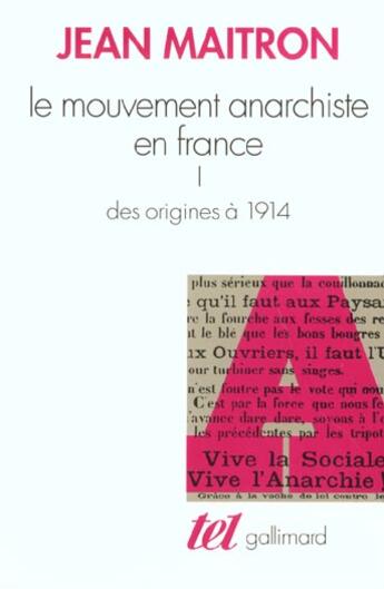 Couverture du livre « Le mouvement anarchiste en France Tome 1 ; des origines à 1914 » de Jean Maitron aux éditions Gallimard