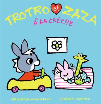 Couverture du livre « Trotro et Zaza à la crèche » de Benedicte Guettier aux éditions Gallimard-jeunesse