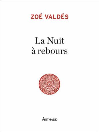 Couverture du livre « La nuit à rebours » de Zoe Valdes aux éditions Arthaud